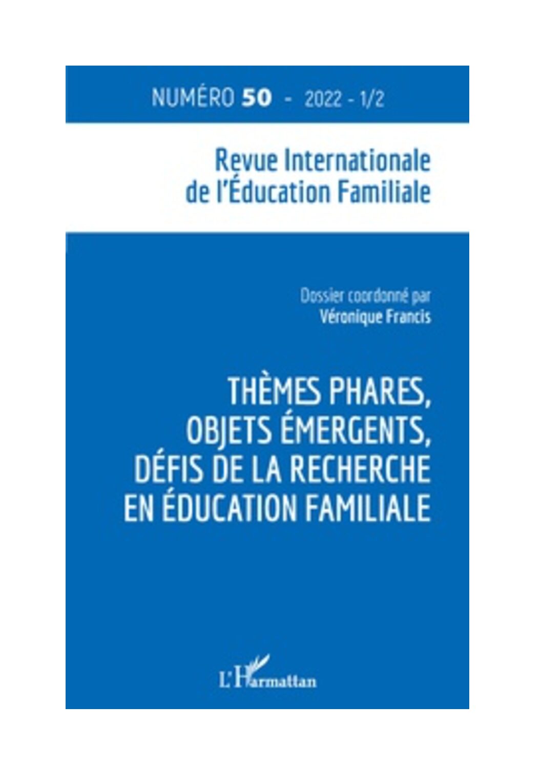 Vient de paraître ! La revue internationale de l’éducation familiale n° 50 : « Thèmes phares, objets émergents, défis de la recherche en éducation familiale »