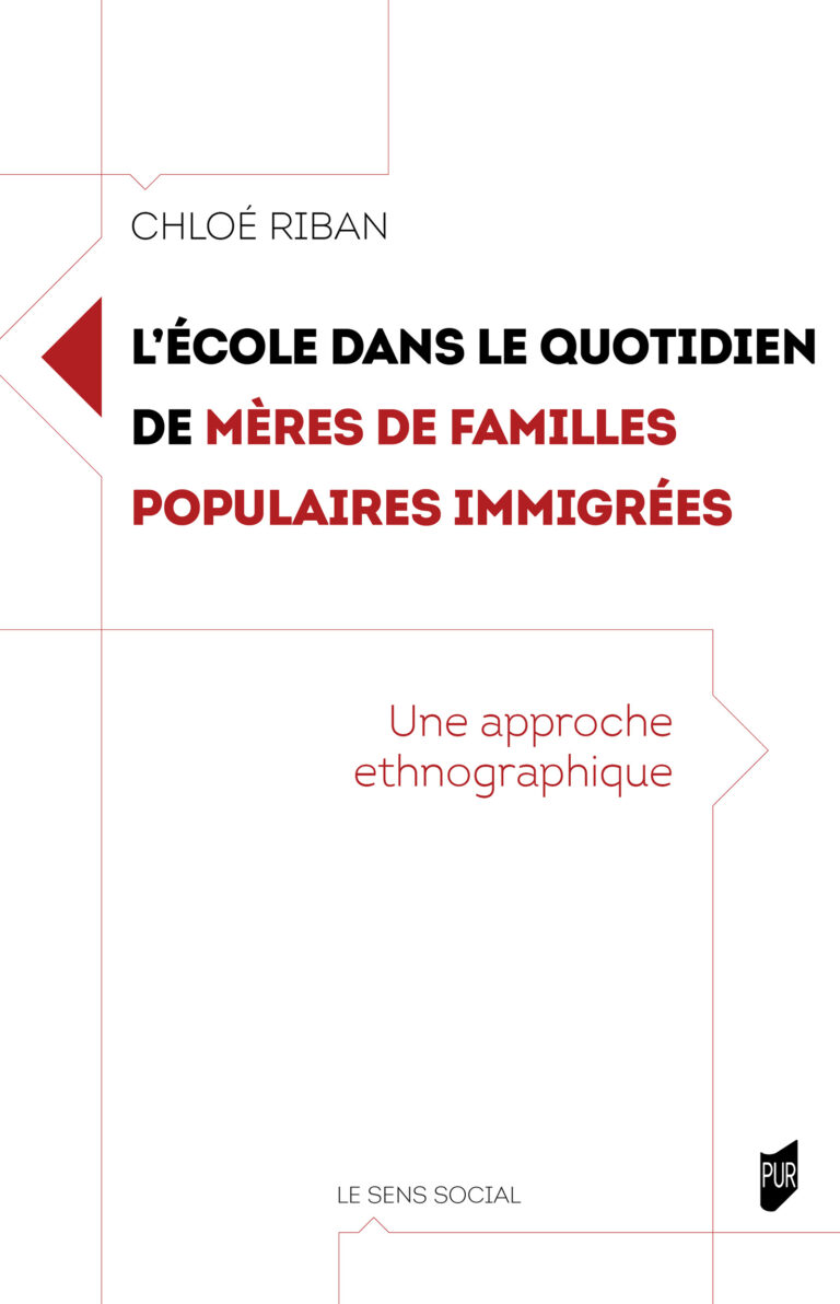 Vient de paraître ! L’école dans le quotidien de mères de familles populaires immigrées : une approche ethnographique (Chloé Riban, Pur, 2024)